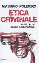 Etica criminale di Massimo Polidoro