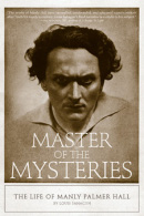 Master of the Mysteries: The Life of Manly Palmer Hall
